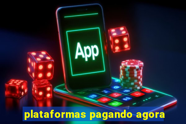 plataformas pagando agora